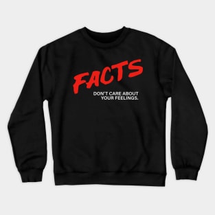 Facts Don’t Care About Your Feelings Crewneck Sweatshirt